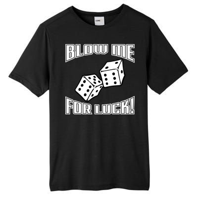 Blow Me For Luck Tall Fusion ChromaSoft Performance T-Shirt