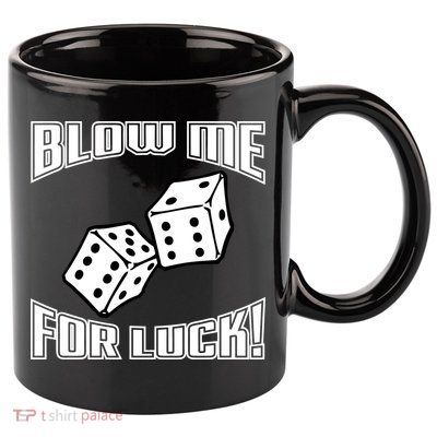 Blow Me For Luck 11oz C Handle Ceramic Mug