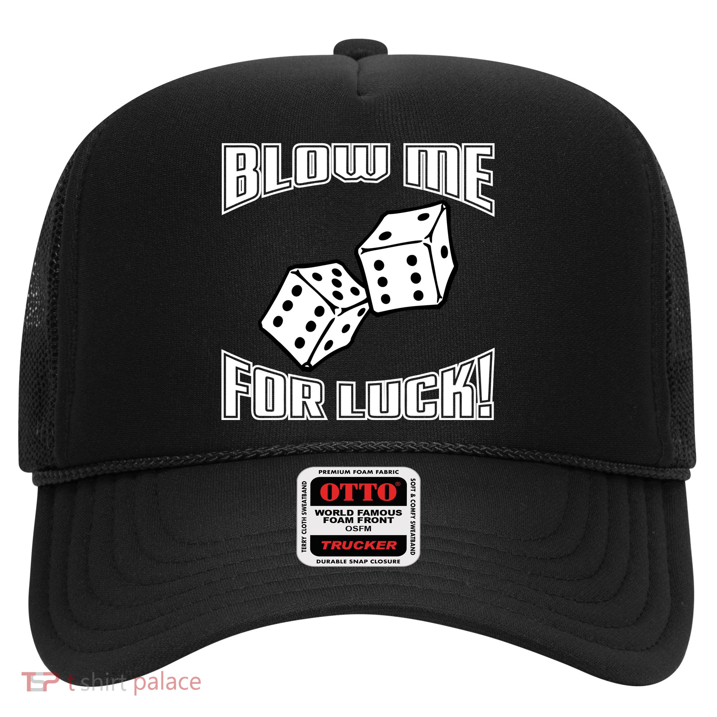 Blow Me For Luck Trucker Hat