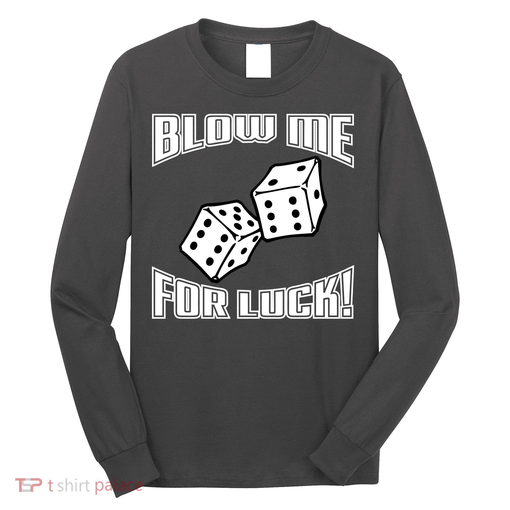 Blow Me For Luck Long Sleeve Shirt