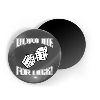 Blow Me For Luck Magnet