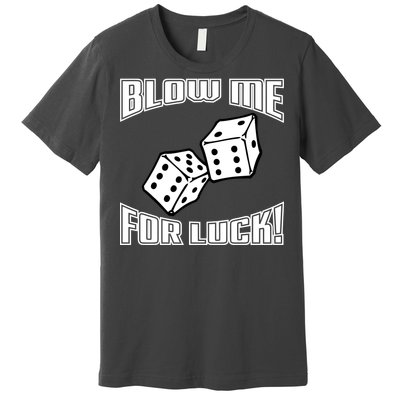 Blow Me For Luck Premium T-Shirt