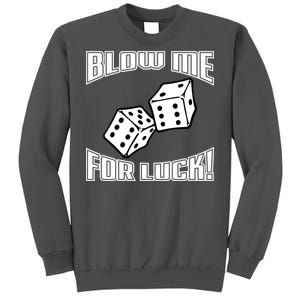 Blow Me For Luck Tall Sweatshirt