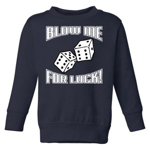 Blow Me For Luck Toddler Sweatshirt