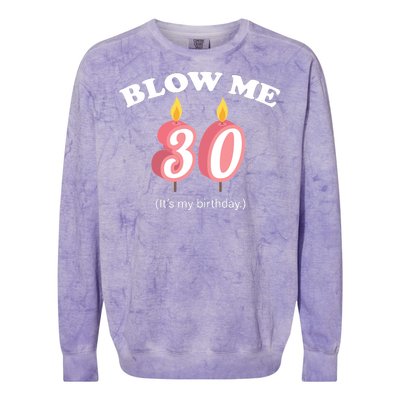 Blow Me It's My 30th Birthday Colorblast Crewneck Sweatshirt