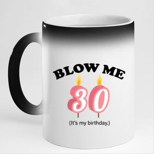 Blow Me It's My 30th Birthday 11oz Black Color Changing Mug