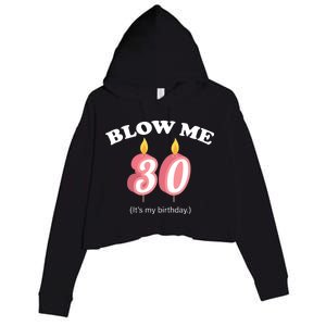 Blow Me It's My 30th Birthday Crop Fleece Hoodie