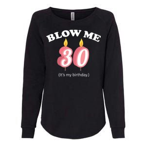 Blow Me It's My 30th Birthday Womens California Wash Sweatshirt