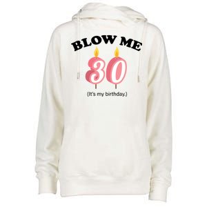 Blow Me It's My 30th Birthday Womens Funnel Neck Pullover Hood