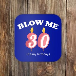 Blow Me It's My 30th Birthday Coaster