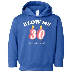 Blow Me It's My 30th Birthday Toddler Hoodie