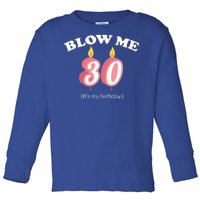 Blow Me It's My 30th Birthday Toddler Long Sleeve Shirt