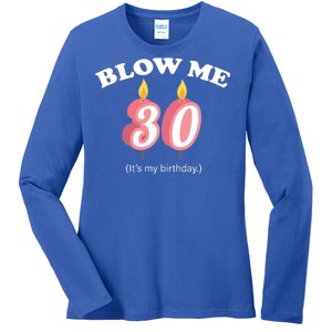 Blow Me It's My 30th Birthday Ladies Long Sleeve Shirt