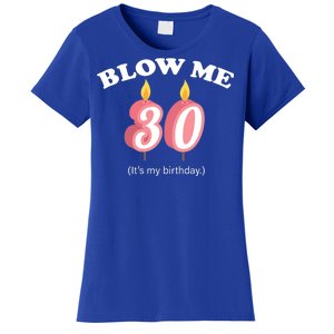 Blow Me It's My 30th Birthday Women's T-Shirt