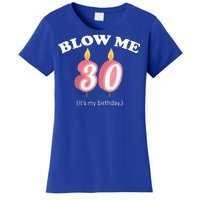 Blow Me It's My 30th Birthday Women's T-Shirt