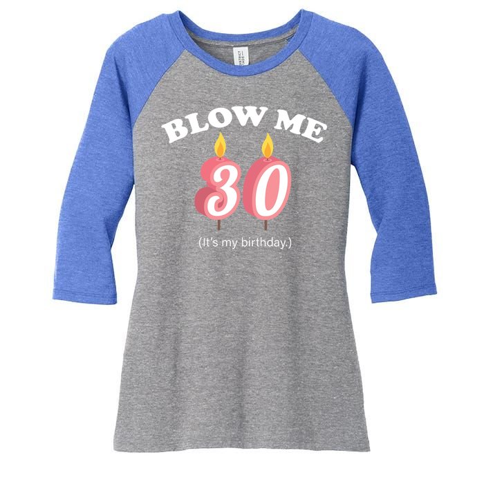 Blow Me It's My 30th Birthday Women's Tri-Blend 3/4-Sleeve Raglan Shirt