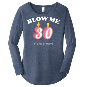 Blow Me It's My 30th Birthday Women's Perfect Tri Tunic Long Sleeve Shirt