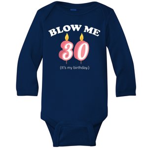 Blow Me It's My 30th Birthday Baby Long Sleeve Bodysuit