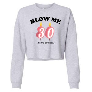 Blow Me It's My 30th Birthday Cropped Pullover Crew