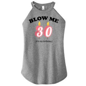 Blow Me It's My 30th Birthday Women's Perfect Tri Rocker Tank