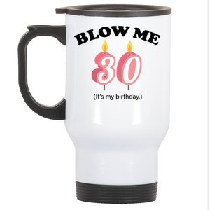 Blow Me It's My 30th Birthday Stainless Steel Travel Mug