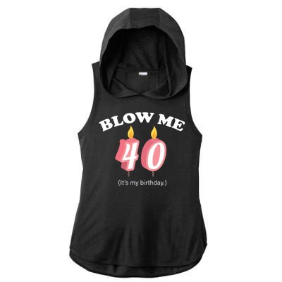 Blow Me It's My 40th Birthday Ladies PosiCharge Tri-Blend Wicking Draft Hoodie Tank