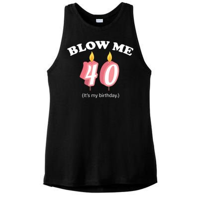 Blow Me It's My 40th Birthday Ladies PosiCharge Tri-Blend Wicking Tank