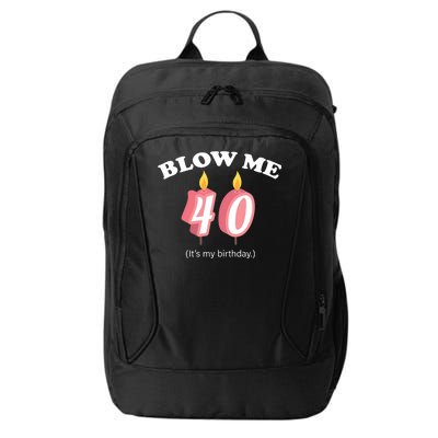 Blow Me It's My 40th Birthday City Backpack