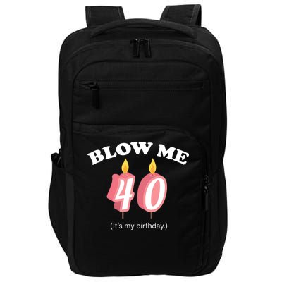 Blow Me It's My 40th Birthday Impact Tech Backpack