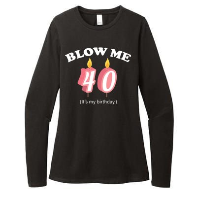 Blow Me It's My 40th Birthday Womens CVC Long Sleeve Shirt