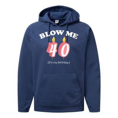 Blow Me It's My 40th Birthday Performance Fleece Hoodie