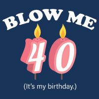 Blow Me It's My 40th Birthday Cooling Performance Crew T-Shirt