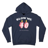 Blow Me It's My 40th Birthday Hoodie