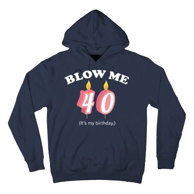 Blow Me It's My 40th Birthday Hoodie