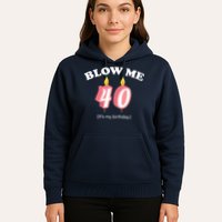 Blow Me It's My 40th Birthday Hoodie