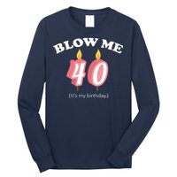 Blow Me It's My 40th Birthday Long Sleeve Shirt