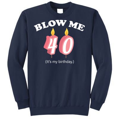 Blow Me It's My 40th Birthday Sweatshirt