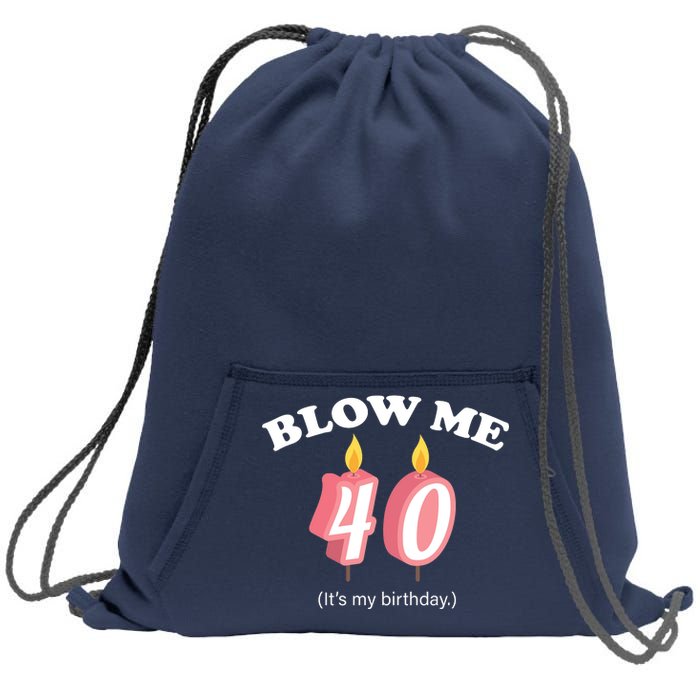 Blow Me It's My 40th Birthday Sweatshirt Cinch Pack Bag