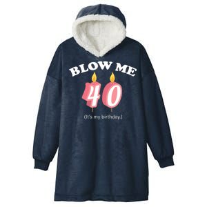 Blow Me It's My 40th Birthday Hooded Wearable Blanket