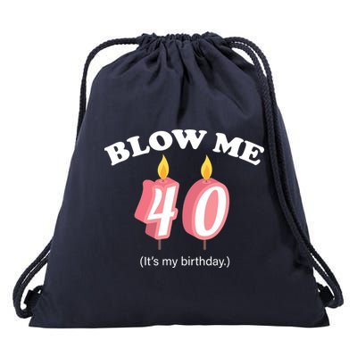 Blow Me It's My 40th Birthday Drawstring Bag