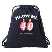 Blow Me It's My 40th Birthday Drawstring Bag