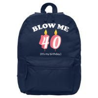 Blow Me It's My 40th Birthday 16 in Basic Backpack