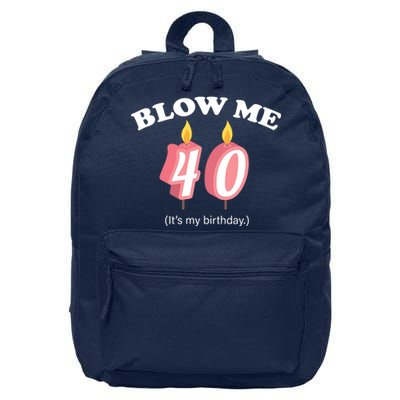 Blow Me It's My 40th Birthday 16 in Basic Backpack