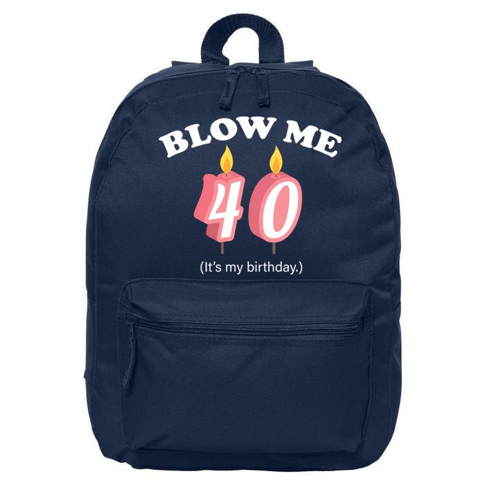 Blow Me It's My 40th Birthday 16 in Basic Backpack