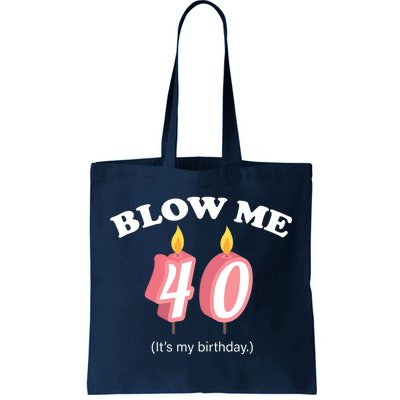 Blow Me It's My 40th Birthday Tote Bag