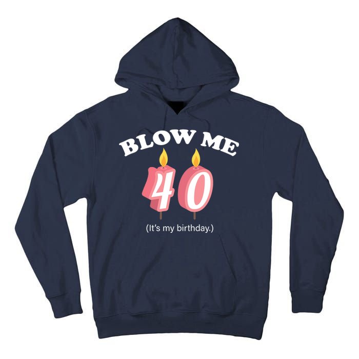 Blow Me It's My 40th Birthday Tall Hoodie