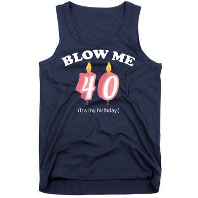 Blow Me It's My 40th Birthday Tank Top