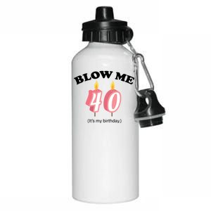 Blow Me It's My 40th Birthday Aluminum Water Bottle