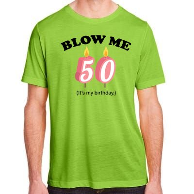 Blow Me It's My 50th Birthday Adult ChromaSoft Performance T-Shirt