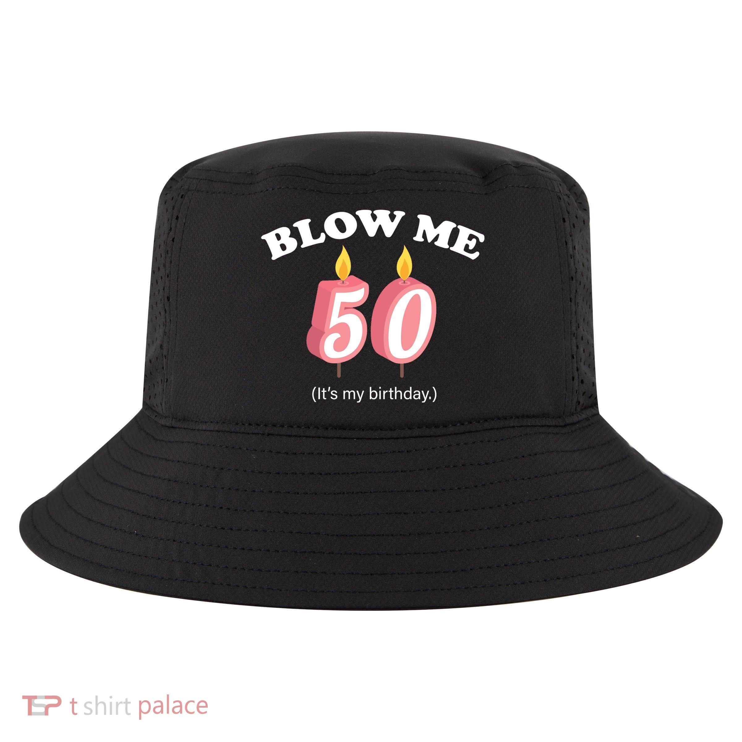 Blow Me It's My 50th Birthday Cool Comfort Performance Bucket Hat